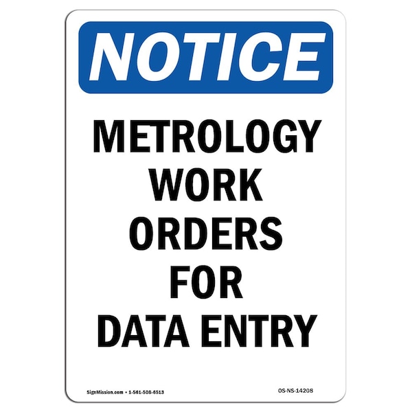Safety Sign, OSHA Notice, 24" Height, Aluminum, Metrology Work Orders For Data Entry Sign, Portrait
